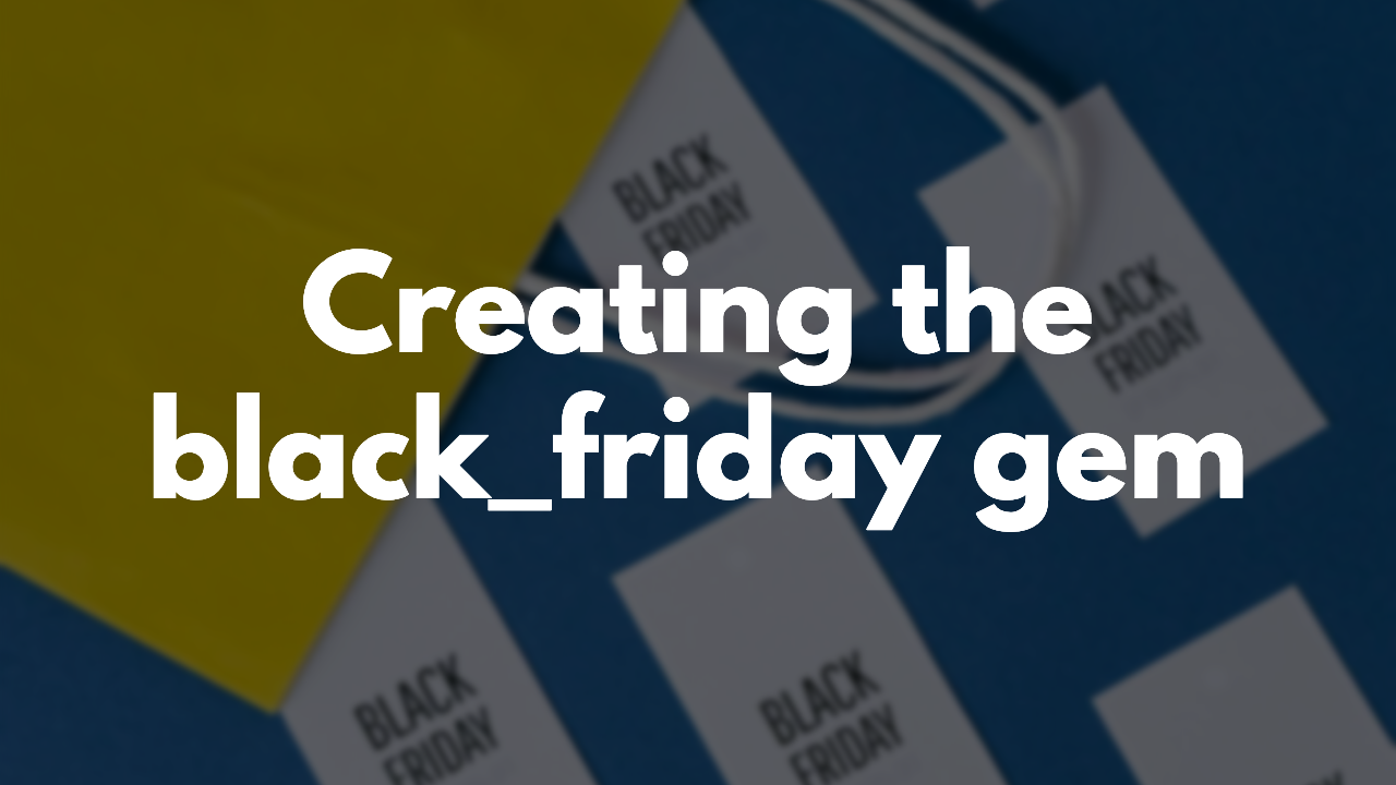 Creating a Ruby Gem for Black Friday sales thumbnail image