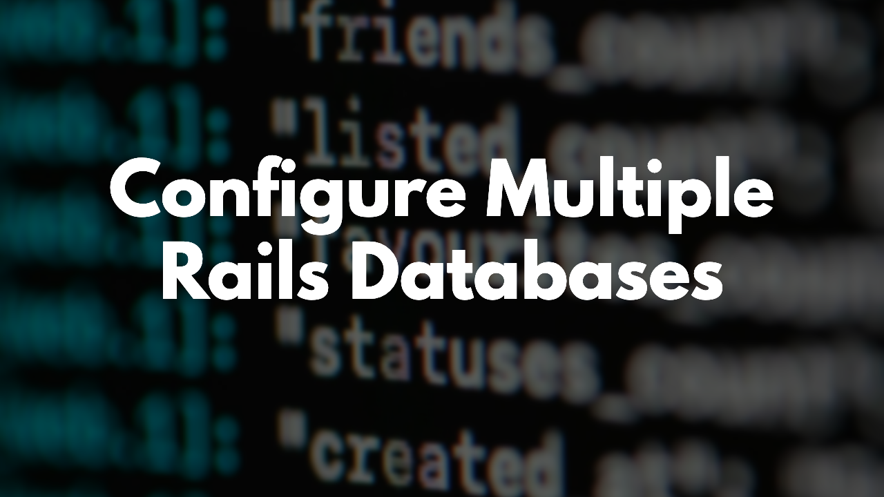 How to Configure Multiple Databases with Rails thumbnail image