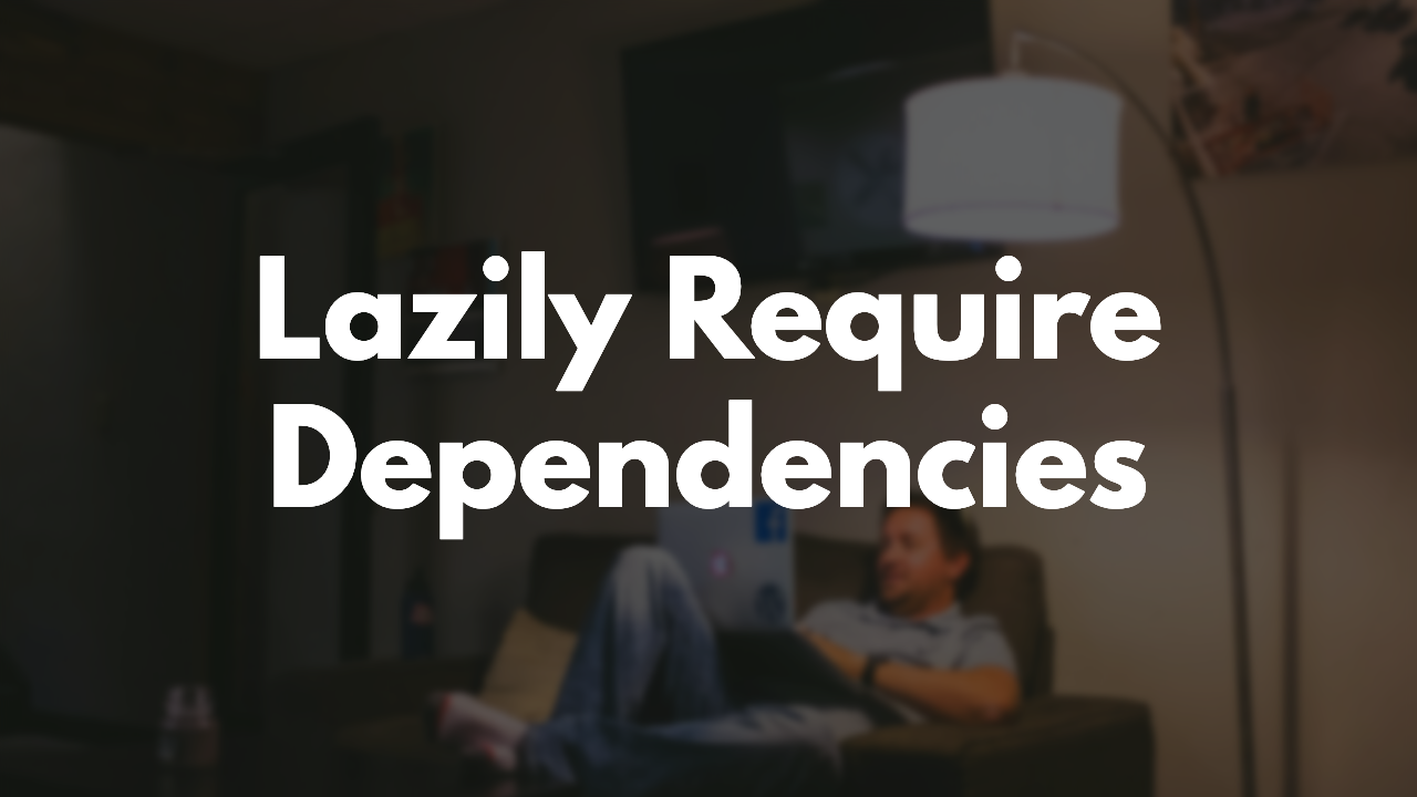 Lazy Requiring Dependencies in Ruby thumbnail image