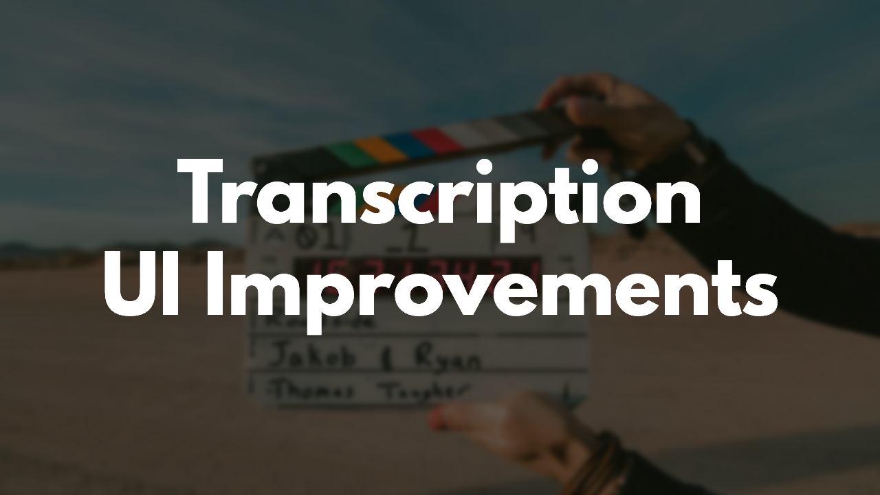 Transcription UI Improvements thumbnail image