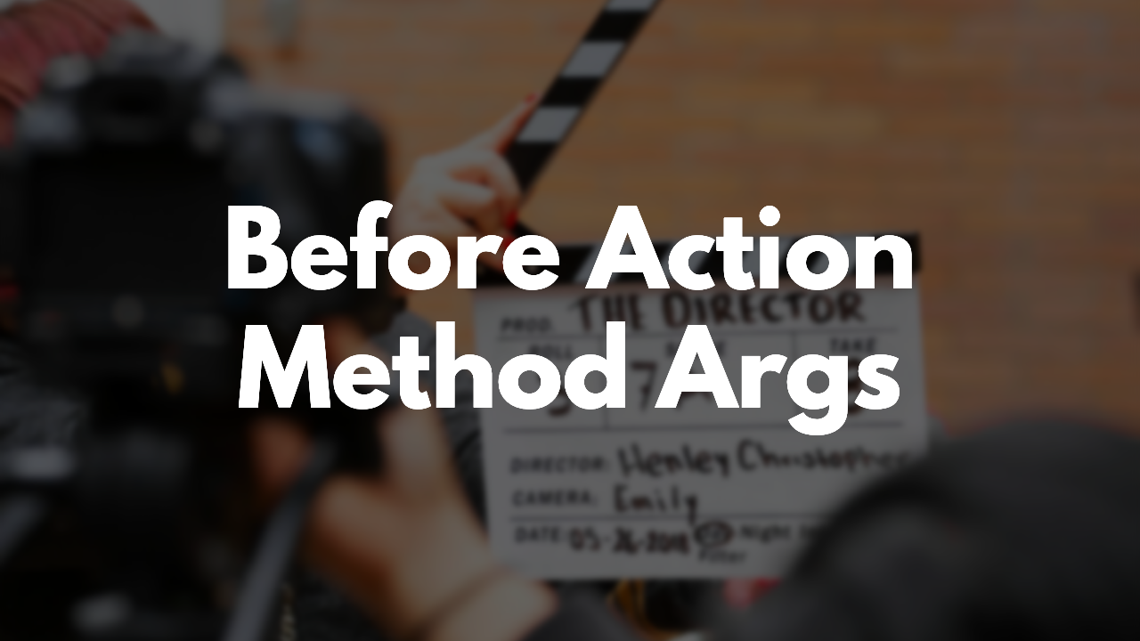 How to use Method Arguments with Before Actions in Rails thumbnail image