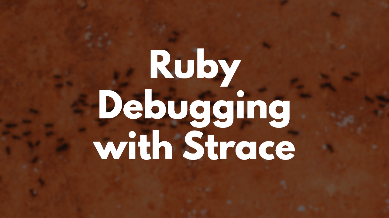 Ruby Debugging With Strace (Example) | GoRails