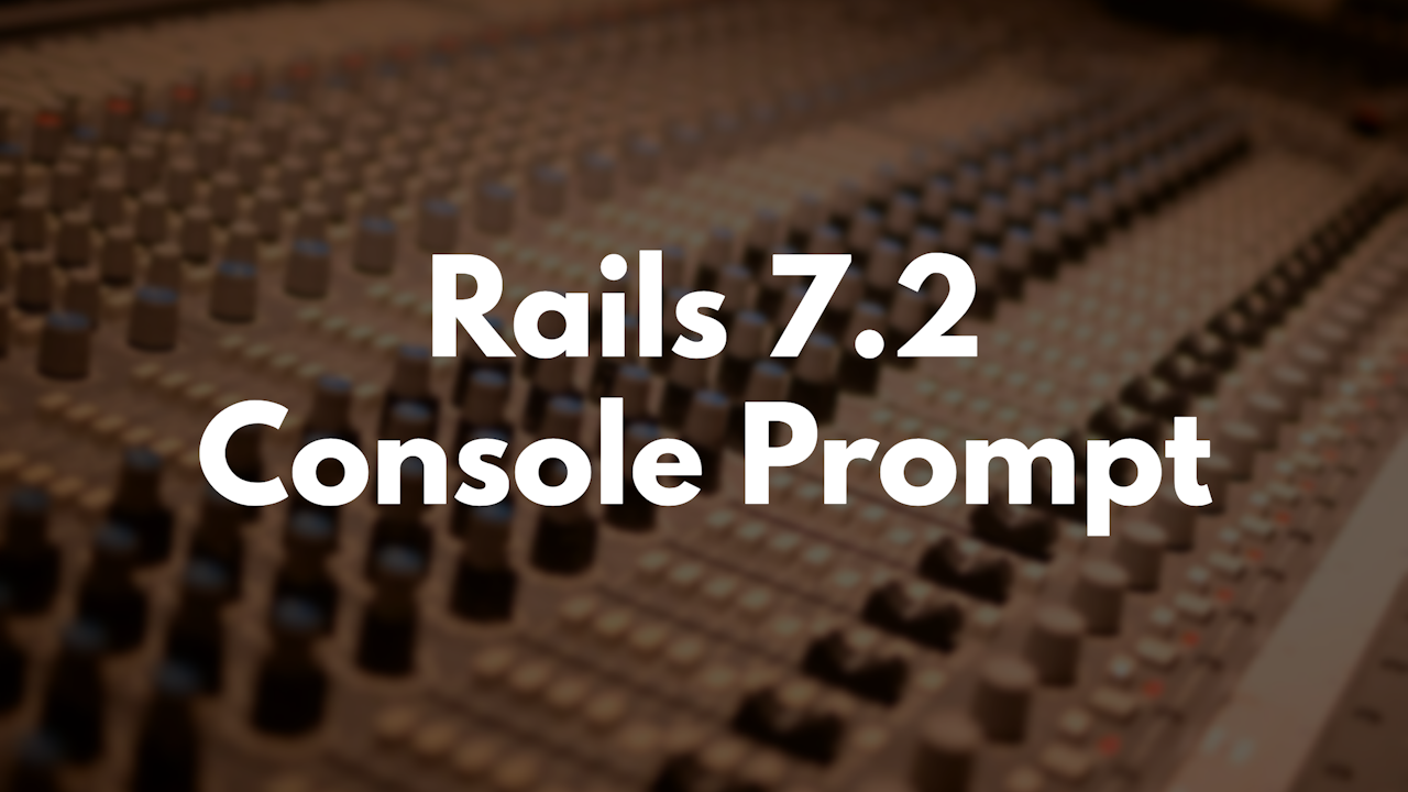 Rails 7.2 Console Prompt thumbnail image