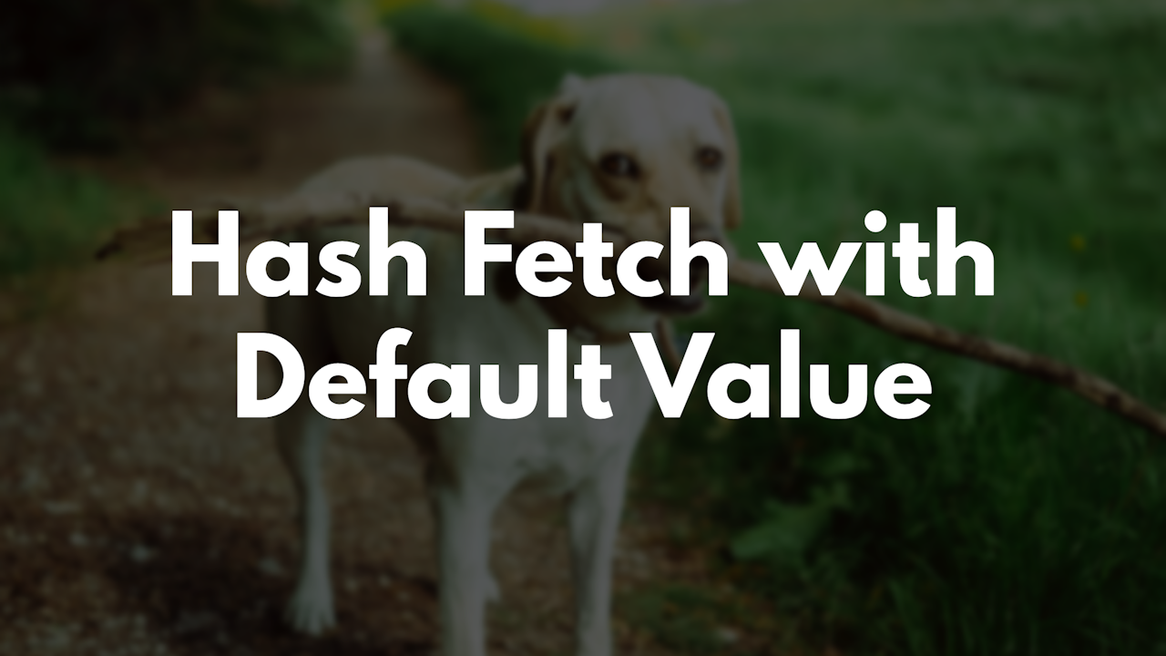 Hash Fetch with Default Value thumbnail image