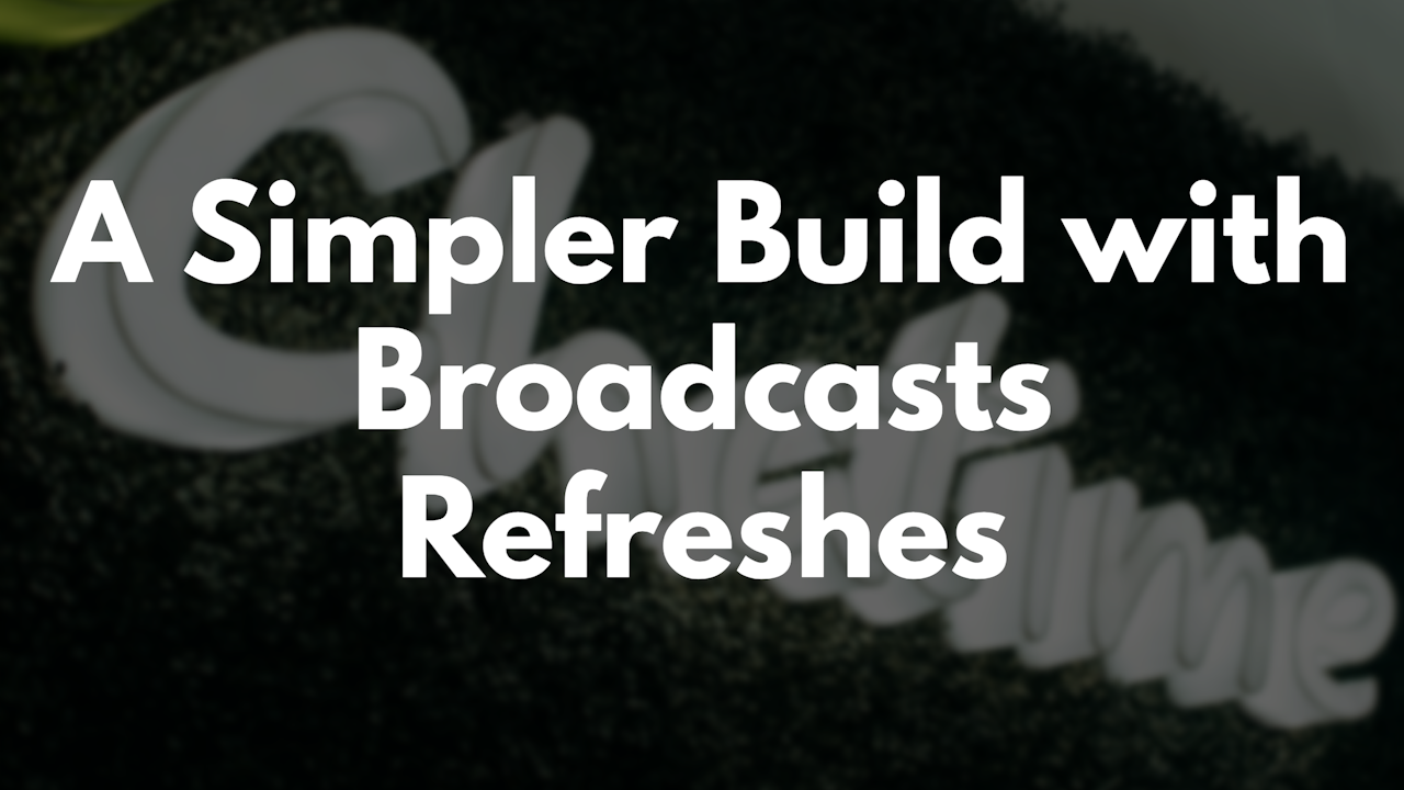 A Simpler Build with Broadcasts Refreshes thumbnail image